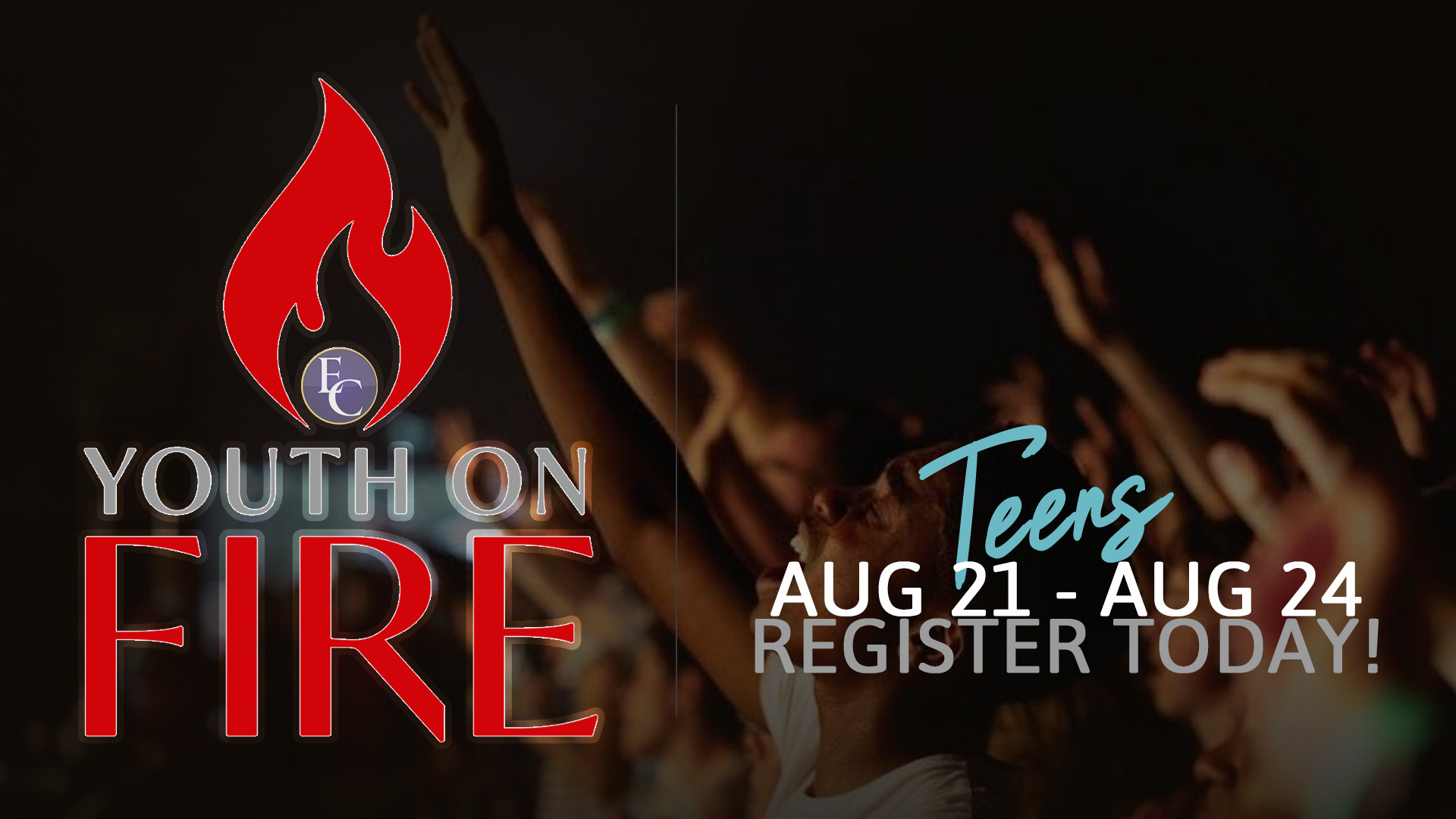 Youth on Fire: Teens on August 21 - 24. Register Today!